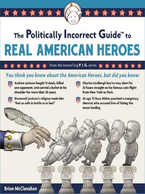 Title details for The Politically Incorrect Guide to Real American Heroes by Brion McClanahan - Available